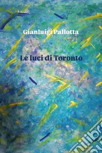 Le luci di Toronto libro