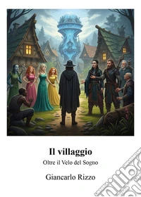 Il villaggio. Oltre il velo del sogno libro
