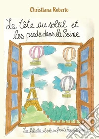 La tête au soleil et les pieds dans la Seine libro