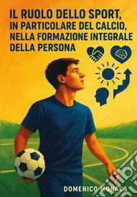 Il ruolo dello sport in particolare del calcio, nella formazione integrale della persona libro