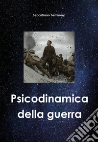 Psicodinamica della guerra libro