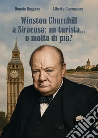 Winston Churchill a Siracusa: un turista... o molto di più? libro