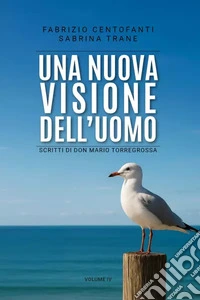 Una nuova visione dell'uomo. Scritti di don Mario Torregrossa. Vol. 4 libro