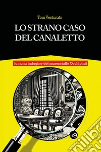 Lo strano caso del Canaletto. La nona indagine del maresciallo Occhipinti libro
