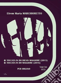 Toccata in do diesis maggiore (2015)-Toccata in do maggiore (2016) per organo. Partitura libro
