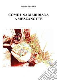Come una meridiana a mezzanotte libro