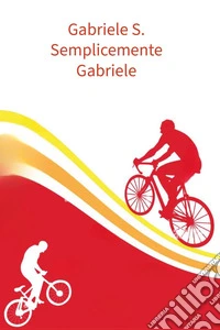 Semplicemente Gabriele libro