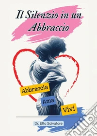 Il silenzio in un abbraccio libro