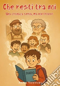 Che resti tra noi. Una cronaca seria, ma non troppo libro