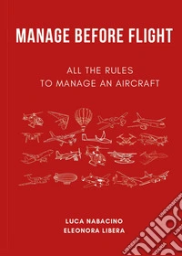 Manage before flight. All the rules to manage an aircraft libro