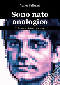 Sono nato analogico libro