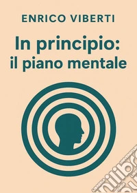 In principio: il piano mentale libro