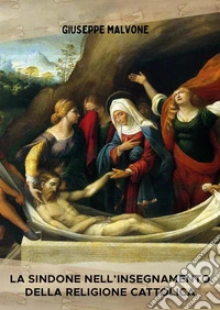 La Sindone nell'insegnamento della religione cattolica libro