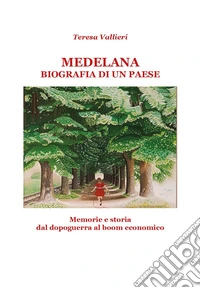 Medelana biografia di un paese. Memorie e storia dal dopoguerra al boom economico libro