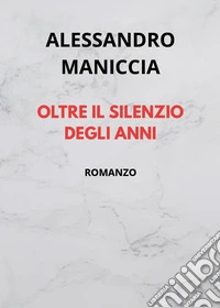 Oltre il silenzio degli anni libro