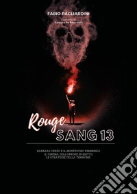 Rouge sang: raccolta di scritti sul cinema dell'orrore. Vol. 13 libro