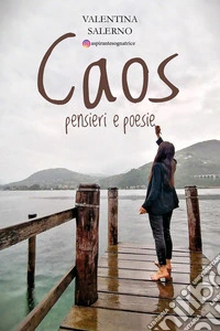 Caos. Pensieri e poesie libro