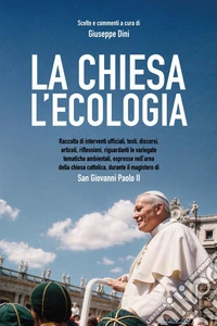 La Chiesa. L'ecologia nel magistero di San Giovanni Paolo 2.0 libro