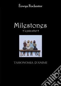 Milestones. Le pietre miliari. Tassonomia d'anime libro