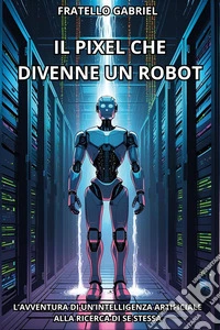 Il pixel che divenne un robot libro