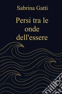 Persi tra le onde dell'essere libro