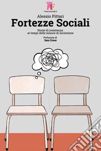 Fortezze sociali. Storie di resistenza ai tempi delle misure di inclusione libro