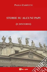 Storie su alcuni Papi (e dintorni) libro