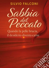 Sabbia del peccato. Quando la pelle brucia, il desiderio diventa carne libro