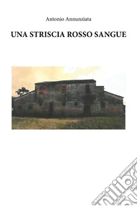 Una striscia rosso sangue libro