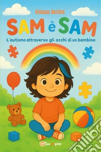 Sam è Sam. L'autismo attraverso gli occhi di un bambino libro