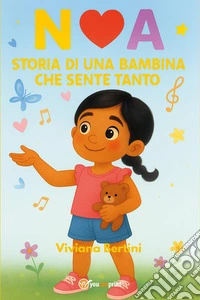 Noa. Storia di una bambina che sente tanto libro