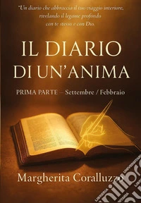 Il diario di un'anima. Vol. 1: Settembre-febbraio libro