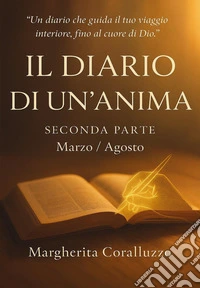Il diario di un'anima. Vol. 2: Marzo-agosto libro
