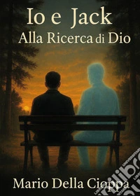 Io e Jack. Alla ricerca di Dio libro
