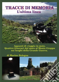 Tracce di memoria. L'ultima linea libro