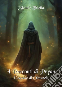 I racconti di Pryan. Vol. 3: L' araldo di Olmuneh libro
