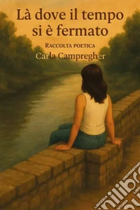 Là dove il tempo si è fermato libro