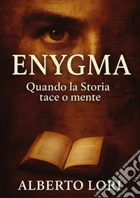 Enygma. Quando la storia tace o mente libro