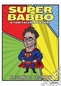 Super Babbo. A Tom Tacchino story libro