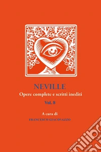 Neville. Opere complete e scritti inediti. Vol. 8 libro