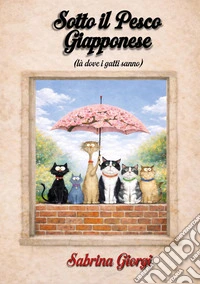 Sotto il pesco giapponese (là dove i gatti sanno) libro