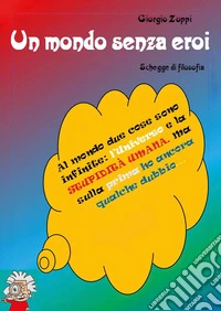 Un mondo senza eroi libro
