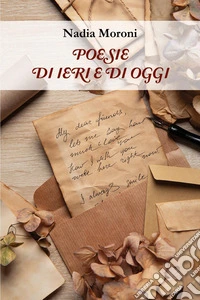 Poesie di ieri e di oggi libro