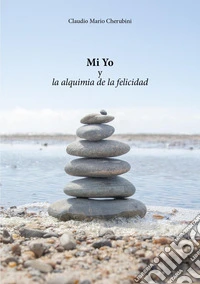 Mi Yo y la alquimia de la felicidad libro