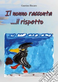 Il nonno racconta il rispetto libro