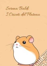 I criceti del plateau libro