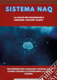 Sistema NAQ. La chiave per selezionare e crescere i migliori talenti libro