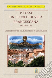Pisticci. Un secolo di vita francescana. Da TOF a OFS. Ordine equestre del S. Sepolcro di Gerusalemme libro