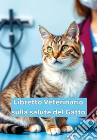 Libretto veterinario sulla salute del gatto libro