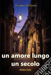 Un amore lungo un secolo libro
